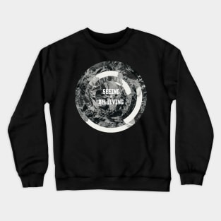 Seeing is Believing Crewneck Sweatshirt